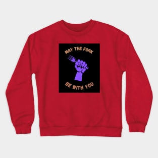 May The Fork Be With You - (6) Crewneck Sweatshirt